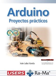 ARDUINO. PROYECTOS PRÁCTICOS (EDICIÓN 2025) | 9788410360839