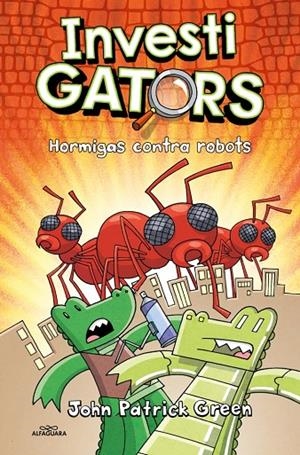 INVESTIGATORS 04 : HORMIGAS CONTRA ROBOTS | 9788410489172 | GREEN, JOHN PATRICK