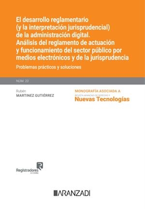 DESARROLLO REGLAMENTARIO (Y LA INTERPRETACION JURISPRUDENCIAL) DE LA ADMINISTRACIÓN DIGITAL..., EL | 9788410789340 | MARTINEZ GUTIERREZ, RUBÉN