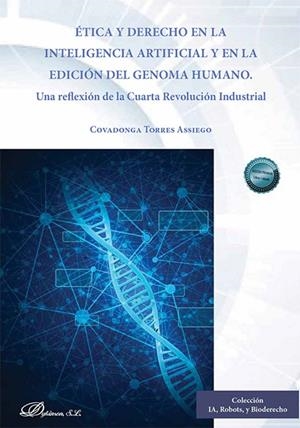 ÉTICA Y DERECHO EN LA INTELIGENCIA ARTIFICIAL Y EN LA EDICIÓN DEL GENOMA HUMANO | 9788410703018 | TORRES ASSIEGO, COVADONGA