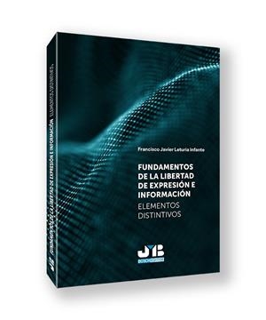 FUNDAMENTOS DE LA LIBERTAD DE EXPRESIÓN E INFORMACIÓN | 9788410448148 | LETURIA INFANTE, FRANCISCO JAVIER