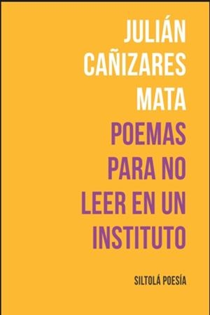 POEMAS PARA NO LEER EN UN INSTITUTO | 9788419298430 | CAÑIZARES MATA, JULIAN