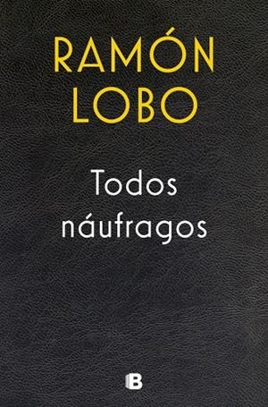 TODOS NÁUFRAGOS | 9788466681988 | LOBO, RAMÓN