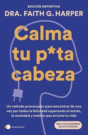 CALMA TU PUTA CABEZA (EDICIÓN DEFINITIVA) | 9788410293359 | HARPER, DRA. FAITH G.