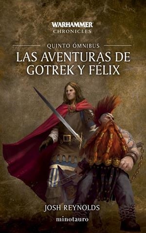 WARHAMMER CHRONICLES. LAS AVENTURAS DE GOTREK Y FÉLIX OMNIBUS 05 | 9788445018583 | REYNOLDS, JOSH