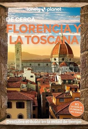 FLORENCIA Y LA TOSCANA : DE CERCA LONELY PLANET [2025] | 9788408297109 | WILLIAMS, NICOLA / ZINNA, ANGELO