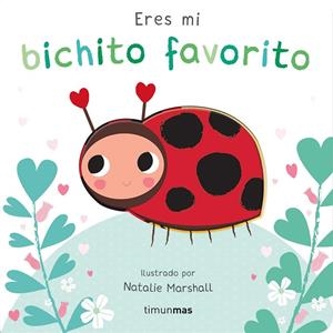 ERES MI BICHITO FAVORITO (LIBRO DE CARTÓN CON TROQUELES) | 9788408291213 | MARSHALL, NATALIE / EDWARDS, NICOLA