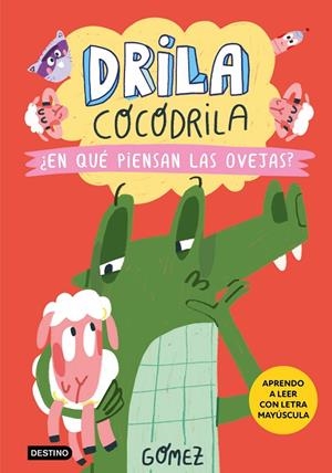 DRILA COCODRILA 07. ¿EN QUÉ PIENSAN LAS OVEJAS? | 9788408297390 | GÓMEZ