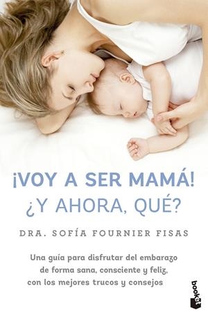 VOY A SER MAMÁ! ¿Y AHORA QUÉ? | 9788448042332 | FOURNIER, SOFÍA