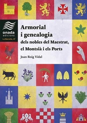 ARMORIAL I GENEALOGIA DELS NOBLES DEL MAESTRAT, EL MONTSIÀ I ELS PORTS | 9788410259171 | ROIG VIDAL, JOAN