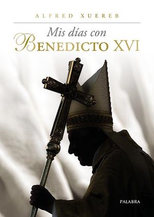 MIS DIAS CON BENEDICTO XVI | 9788413683966 | XUEREB, ALFRED