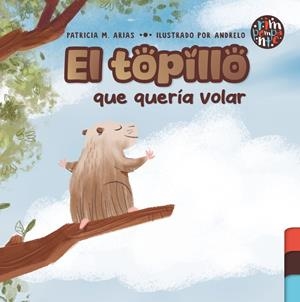 TOPILLO QUE QUERÍA VOLAR, EL | 9788419798664 | ARIAS, PATRICIA M.