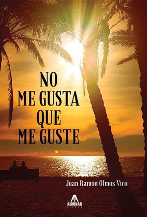 NO ME GUSTA QUE ME GUSTE | 9788471692399 | OLMOS VICO, JUAN RAMON