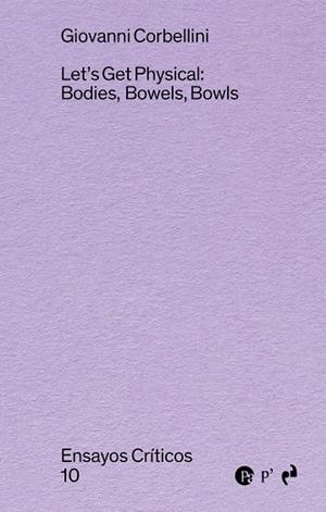 LETS GET PHYSICAL : BODIES, BOWELS, BOWLS | 9788410065703 | CORBELLINI, GIOVANNI