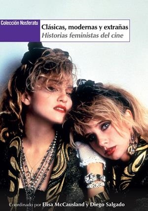 CLÁSICAS, MODERNAS Y EXTRAÑAS : HISTORIAS FEMINISTAS DEL CINE | 9788412299885 | MCCAUSLAND, ELISA