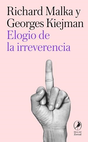 ELOGIO DE LA IRREVERENCIA | 9788419496799 | KIEJMAN, GEORGES / MALKA, RICHARD