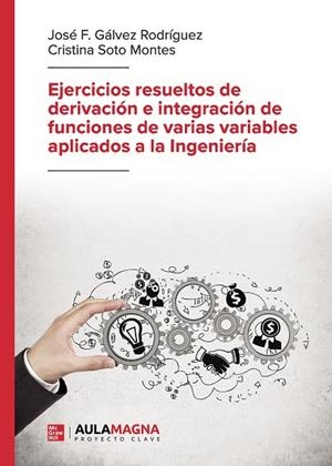 EJERCICIOS RESUELTOS DE DERIVACIÓN E INTEGRACIÓN DE FUNCIONES DE VARIAS VARIABLES APLICADOS A LA INGENIERÍA | 9788410458031 | GÁLVEZ RODRÍGUEZ, JOSÉ F. / SOTO MONTES, CRISTINA