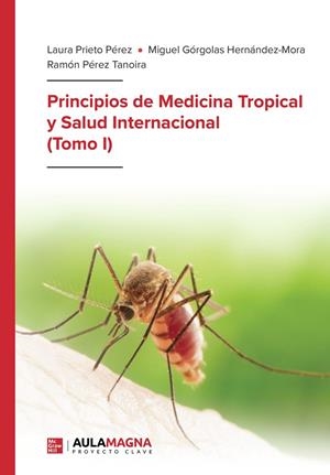 PRINCIPIOS DE MEDICINA TROPICAL Y SALUD INTERNACIONAL (TOMO 1) | 9788410066106 | PRIETO PÉREZ, LAURA / GÓRGOLAS HERNÁNDEZ MORA, MIGUEL / PÉREZ TANOIRA, RAMÓN