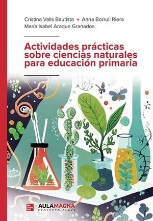 ACTIVIDADES PRÁCTICAS SOBRE CIENCIAS NATURALES PARA EDUCACIÓN PRIMARIA | 9788419786371 | VALLS BAUTISTA, CRISTINA / BORRULL RIERA, ANNA / ARAQUE GRANADOS, MARÍA ISABEL
