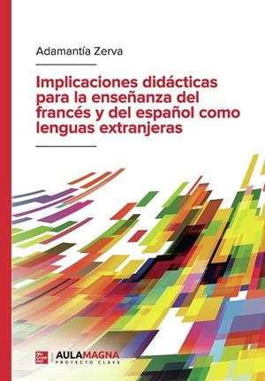 IMPLICACIONES DIDÁCTICAS PARA LA ENSEÑANZA DEL FRANCÉS Y DEL ESPAÑOL COMO LENGUAS EXTRANJERAS | 9788410066366 | ZERVA, ADAMANTÍA