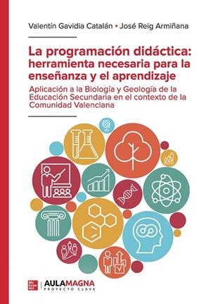 PROGRAMACIÓN DIDÁCTICA, LA : HERRAMIENTA NECESARIA PARA LA ENSEÑANZA Y EL APRENDIZAJE | 9788410066328 | GAVIDIA CATALÁN, VALENTÍN / REIG ARMIÑANA, JOSÉ