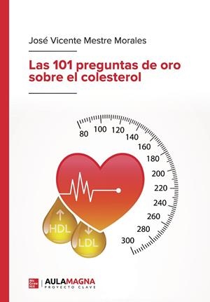 101 PREGUNTAS DE ORO SOBRE EL COLESTEROL, LAS | 9788419786227 | MESTRE MORALES, JOSÉ VICENTE