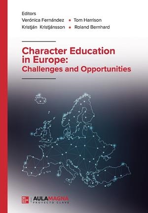 CHARACTER EDUCATION IN EUROPE : CHALLENGES AND OPPORTUNITIES | 9788410066113 | FERNÁNDEZ, VERÓNICA / HARRISON, TOM / KRISTJÁNSSON, KRISTJÁN / BERNHARD, ROLAND