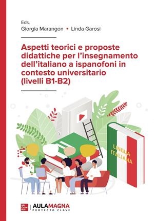 ASPETTI TEORICI E PROPOSTE DIDATTICHE PER L’INSEGNAMENTO DELL’ITALIANO A ISPANOFONI IN CONTESTO UNIVERSITARIO (LIVELLI B1-B2) | 9788410066441 | MARANGON, GIORGIA / GAROSI, LINDA