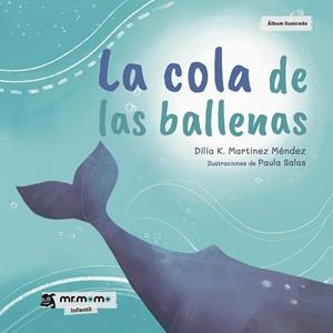 COLA DE LAS BALLENAS, LA | 9788410372115 | MARTÍNEZ MÉNDEZ, DILIA K.