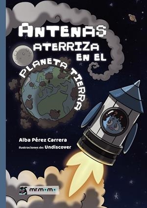 ANTENAS ATERRIZA EN EL PLANETA TIERRA | 9788419961464 | PÉREZ CARRERA, ALBA