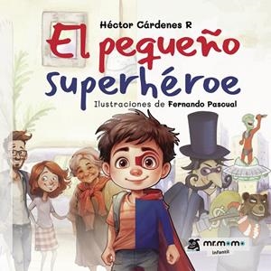 PEQUEÑO SUPERHÉROE, EL | 9788419961150 | CÁRDENES R., HÉCTOR