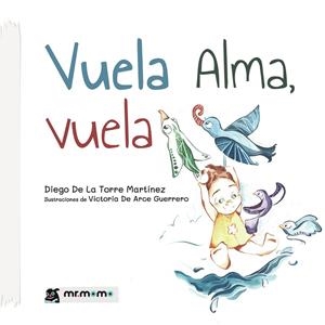 VUELA ALMA, VUELA | 9788419961457 | DE LA TORRE MARTÍNEZ, DIEGO
