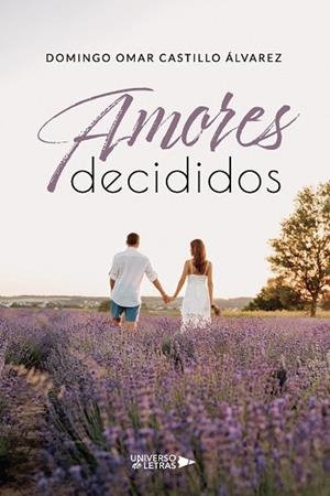 AMORES DECIDIDOS | 9788410460157 | CASTILLO ÁLVAREZ, DOMINGO OMAR