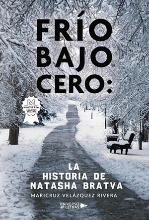 FRÍO BAJO CERO: LA HISTORIA DE NATASHA BRATVA | 9788410265134 | VELÁZQUEZ RIVERA, MARICRUZ