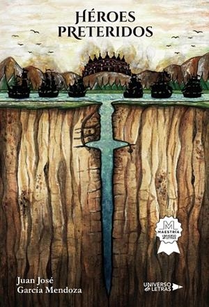 HÉROES PRETERIDOS | 9788410276109 | GARCÍA MENDOZA, JUAN JOSÉ