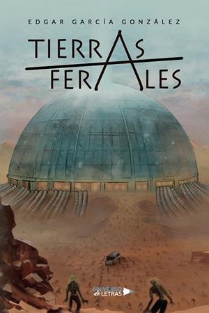TIERRAS FERALES | 9788410460522 | GARCÍA GONZÁLEZ, EDGAR