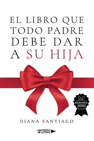 LIBRO QUE TODO PADRE DEBE DAR A SU HIJA, EL | 9788419774484 | SANTIAGO, DIANA