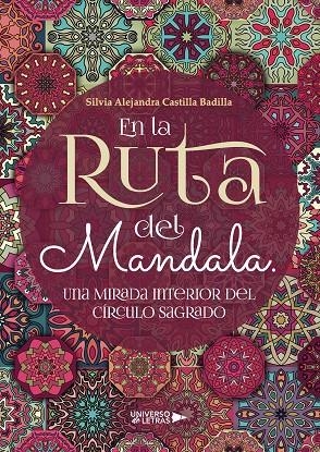 EN LA RUTA DEL MANDALA. UNA MIRADA INTERIOR DEL CÍRCULO SAGRADO | 9788410004573 | CASTILLA BADILLA, SILVIA ALEJANDRA