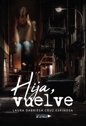HIJA, VUELVE | 9788410004245 | CRUZ ESPINOSA, LAURA GABRIELA