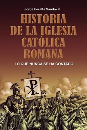 HISTORIA DE LA IGLESIA CATÓLICA ROMANA | 9788410004306 | PERALTA SANDOVAL, JORGE