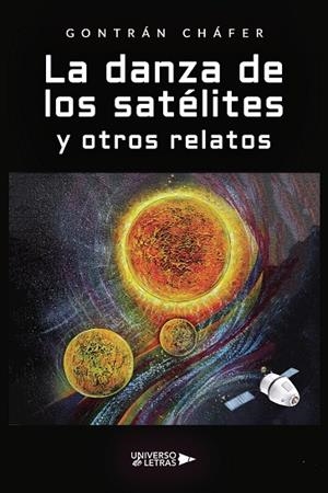 DANZA DE LOS SATÉLITES Y OTROS RELATOS, LA | 9788410276017 | CHÁFER, GONTRÁN