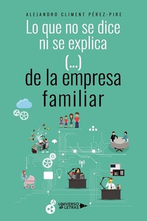 LO QUE NO SE DICE NI SE EXPLICA (...) DE LA EMPRESA FAMILIAR | 9788410265080 | CLIMENT  PÉREZ PIRE, ALEJANDRO