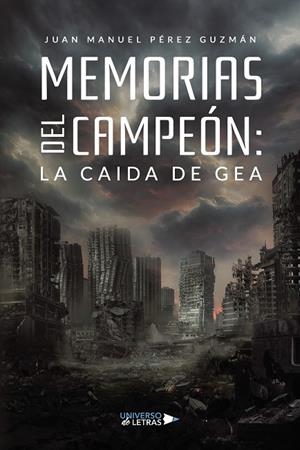 MEMORIAS DEL CAMPEÓN : LA CAIDA DE GEA | 9788410003477 | PÉREZ GUZMÁN, JUAN MANUEL