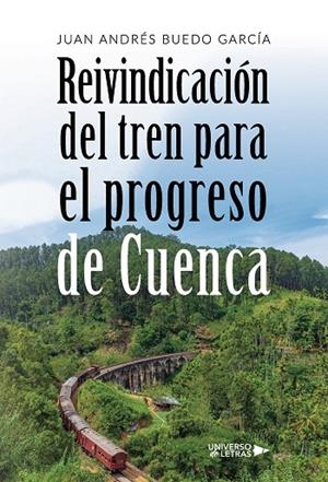 REIVINDICACIÓN DEL TREN PARA EL PROGRESO DE CUENCA | 9788410003606 | BUEDO GARCÍA, JUAN ANDRÉS
