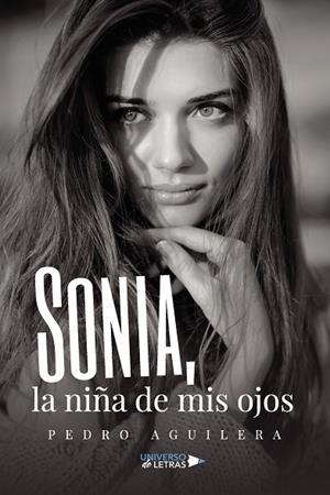 SONIA, LA NIÑA DE MIS OJOS | 9788410265301 | AGUILERA, PEDRO