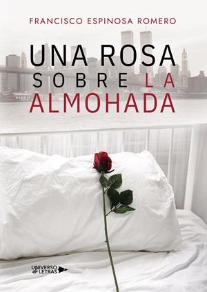 ROSA SOBRE LA ALMOHADA, UNA | 9788410003811 | ESPINOSA ROMERO, FRANCISCO