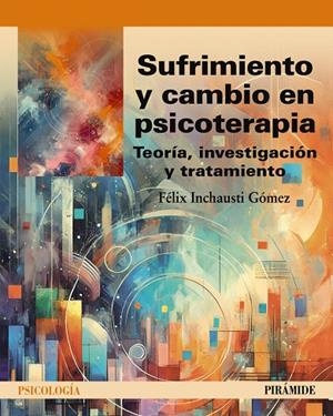 SUFRIMIENTO Y CAMBIO EN PSICOTERAPIA | 9788436850154 | INCHAUSTI GÓMEZ, FÉLIX