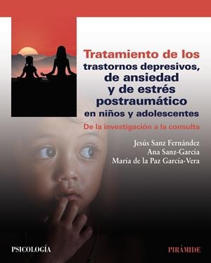 TRATAMIENTO DE LOS TRASTORNOS DEPRESIVOS, DE ANSIEDAD Y DE ESTRÉS POSTRAUMÁTICO EN NIÑOS Y ADOLESCENTES | 9788436850208 | GARCÍA-VERA, MARÍA PAZ / SANZ-GARCÍA, ANA / SANZ FERNÁNDEZ, JESÚS