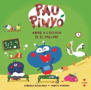 PAU PINYÓ 07. ANAR A L'ESCOLA ÉS EL MILLOR! | 9788466158381 | KESELMAN, GABRIELA