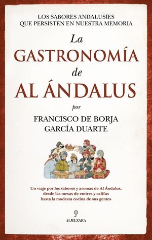 GASTRONOMÍA DE AL ÁNDALUS, LA | 9788410525146 | GARCÍA DUARTE, FRANCISCO DE BORJA